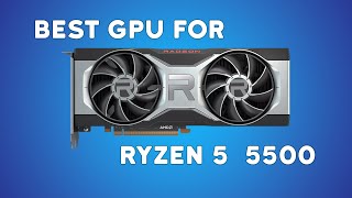 Best Gpu For Ryzen 5 5500