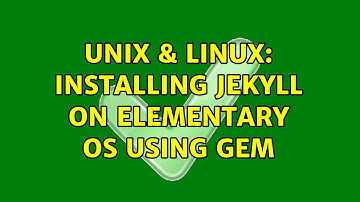 Unix & Linux: Installing Jekyll on Elementary OS using gem (2 Solutions!!)