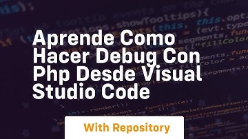aprende como hacer debug con php desde visual studio code
