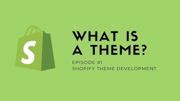 Shopify Theme Development EP01 - What is a Theme?