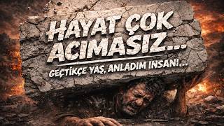 HAYAT ÇOK ACIMASIZ… GEÇTİKÇE YAŞ, ANLADIM İNSANI (YOKSUL ARABESK)
