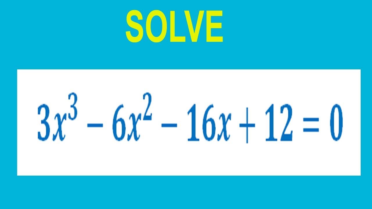Solve Cubic Equation 3x 3 6x 2 16x 12 0 YouTube solve-cubic-equation-3x-3-6x-2-16x-12-0-youtube