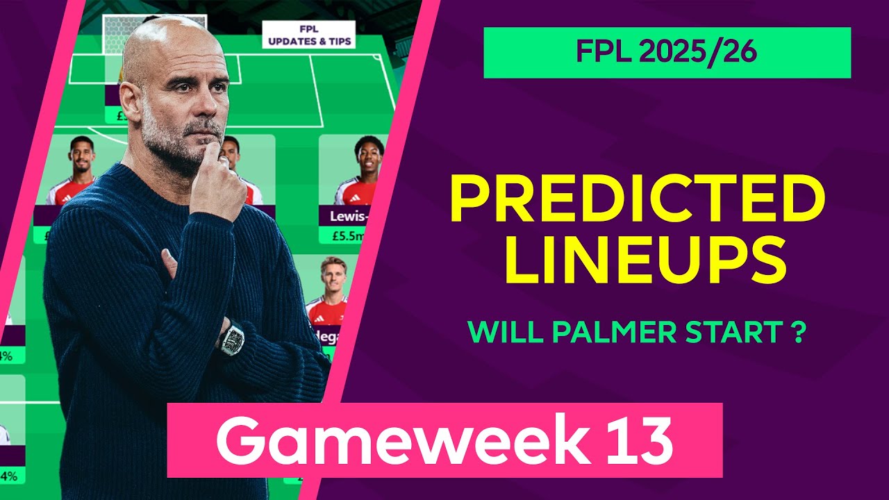 Gameweek 13 : Team by Team Predicted Lineups | Fantasy Premier League 2025/26 | FPL