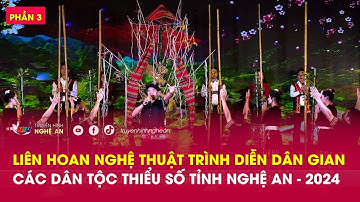 Liên hoan nghệ thuật trình diễn dân gian các dân tộc thiểu số tỉnh Nghệ An năm 2024 - Phần 3
