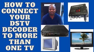 how to connect your dstv decoder to more than one tv .your dstv specialist.