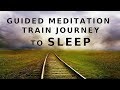 Guided meditation sleep - A Guided Train journey to sleep, stress relief and deep relaxation