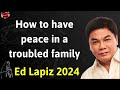 How to have peace in a troubled family   ed lapiz latest sermon