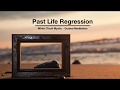 Past Life Regression - Guided Meditation