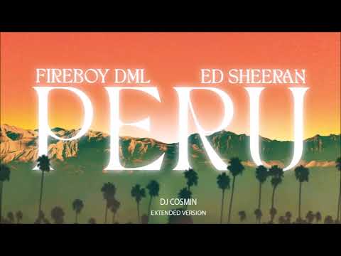 fireboy dml & ed sheeran peru DJ COSMIN EXT VERSION