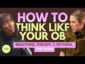 HOW TO THINK LIKE YOUR OBSTETRICIAN: Birth Interventions Explained - Induction, Epidural & C-Section
