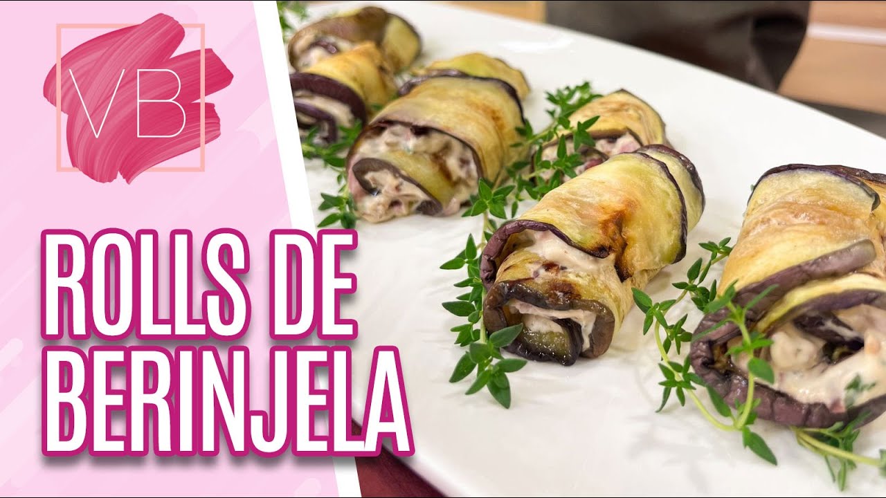 Receita deliciosa de Rolls de Berinjela - Você Bonita (04/05/2023)