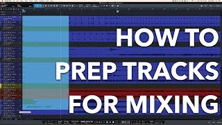 How to Prep Tracks for Mixing