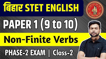 Bihar STET Phase 2 Exam | English Paper 1 Classes | Non-Finite Verbs | Class 2 | By Binod Sir