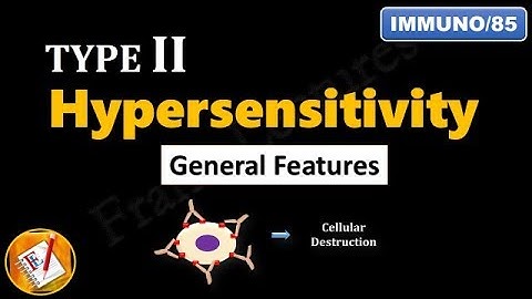Type II Hypersensitivity Reactions (PART 1) : General Features (FL-Immuno/85)