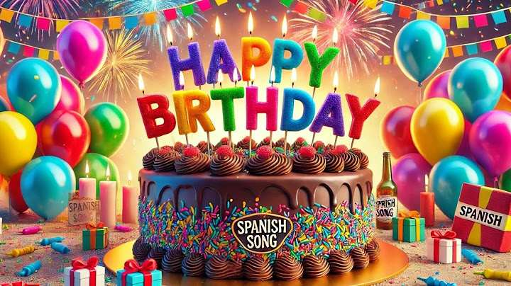 Feliz Cumplea os 🎁 Spanish Happy Birthday Song 🎵 Canción de Cumplea os Original en Español