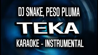 DJ Snake, Peso Pluma - Teka (KARAOKE - INSTRUMENTAL)