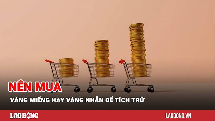 Mua vàng dự trữ nên mua loại nào năm 2024