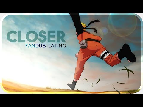 CLOSER - Fandub Latino [TV Vers.]