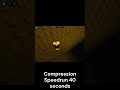 Compression Speed Run 40 Seconds(Im Pro)