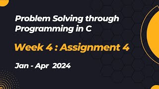 NPTEL Problem Solving through Programming in C ASSIGNMENT 4 ANSWERS 2024 - Jan Week 4 Quiz Solution