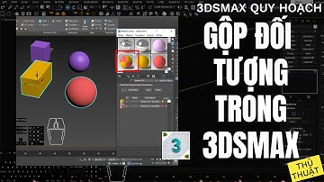 ✅ GỘP ĐỐI TƯỢNG, LỆNH ATTACH TRONG 3DSMAX  | 3dsmax quy hoạch