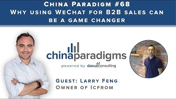 China Paradigm 68: Why using WeChat for B2B sales is a game changer
