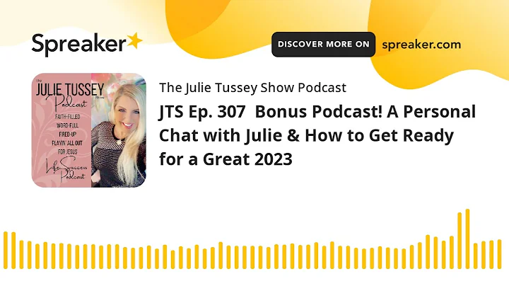 JTS Ep. 307  Bonus Podcast! A Personal Chat with Julie & How to Get Ready for a Great 2023