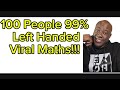 Viral Maths Question Of 100 People 99 Are Left Handed Ô ï Å Viral Maths Question Of 100 People 99 Are Left Handed Ô ï Å