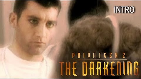 Privateer 2: The Darkening (Intro)