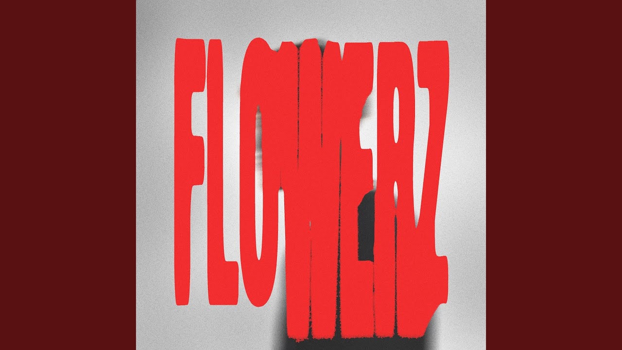 Watch FLOWERZ on YouTube Watch FLOWERZ on YouTube