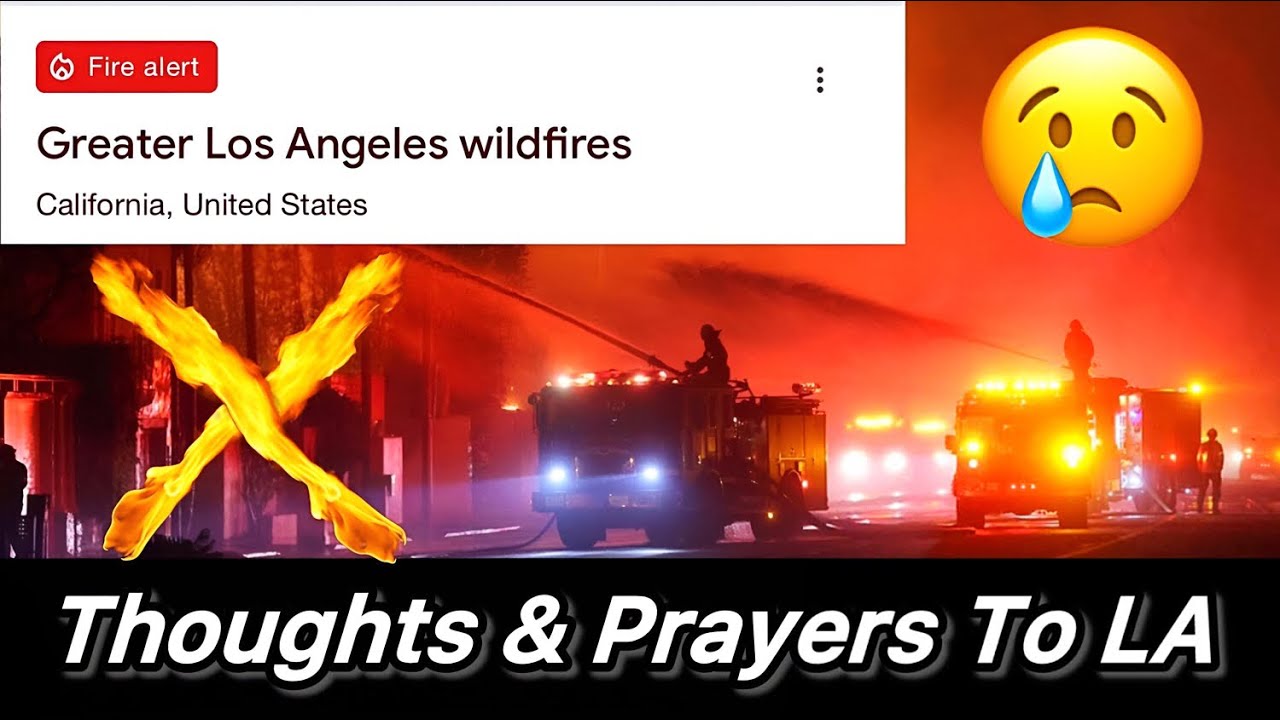 My Thoughts On The Fires Going On In Los Angeles (Thoughts & Prayers