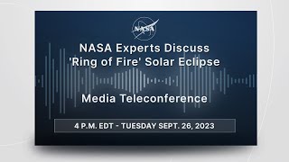 NASA Experts Discuss 'Ring of Fire' Solar Eclipse - Sep 26th 2023