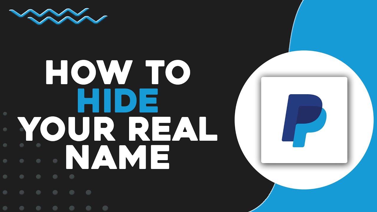 How To Hide Your Real Name on PayPal (Quick & Easy)