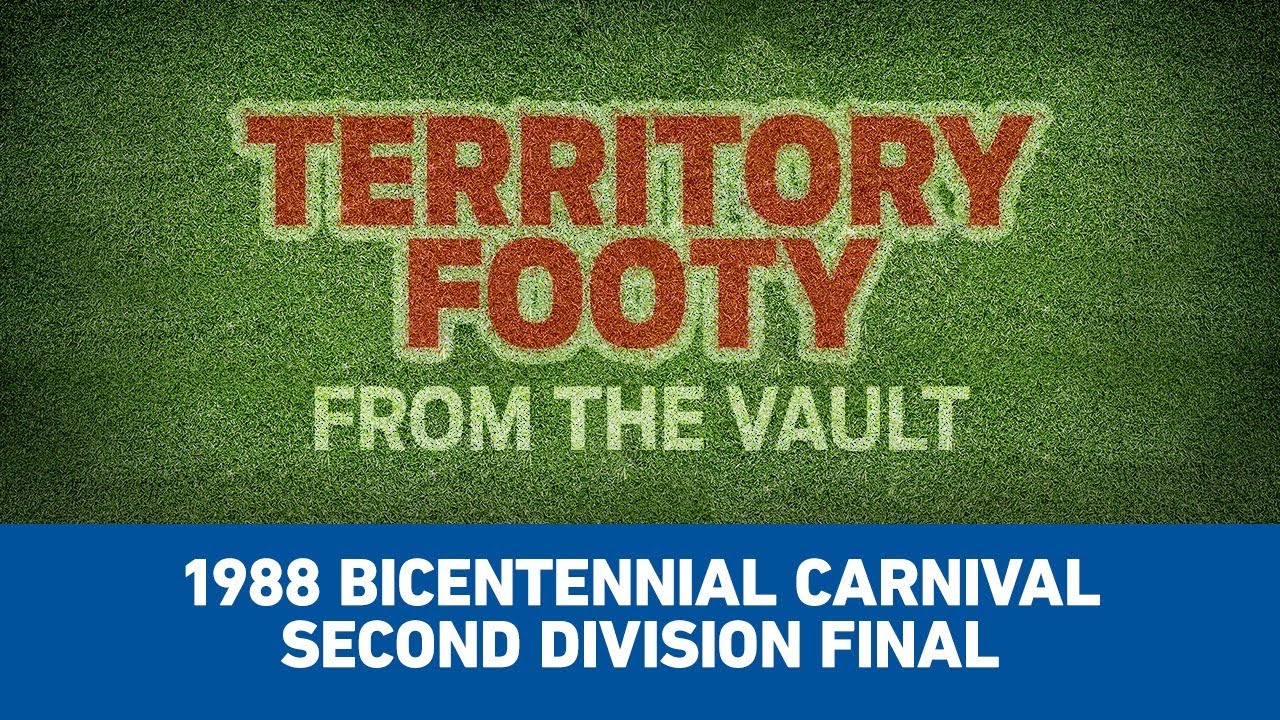 Territory Footy: From the Vault . Episode 4: 1988 Bicentennial Carnival Second Division Final