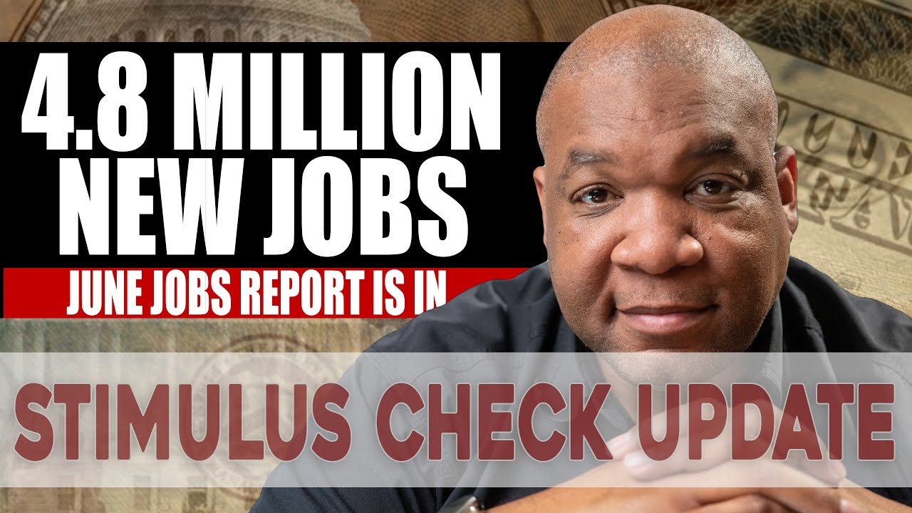 Second Stimulus Check Update July 2nd 4.8 Million New Jobs In June Will This Impact Stimulus Checks? - YouTube
