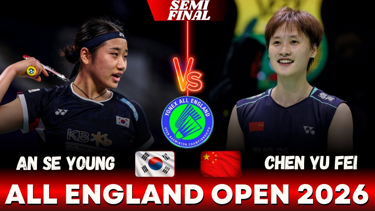 BEAUTIFUL MATCH❗AN Se Young (KOR) VS CHEN Yu Fei (CHN) | SF - ALL ENGLAND OPEN 2026 Badminton