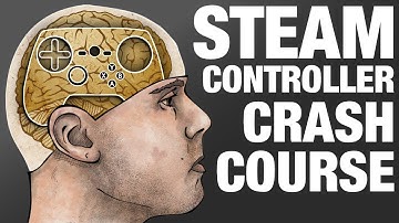 Steam Controller Crash Course - Tutorial - New User Beginner