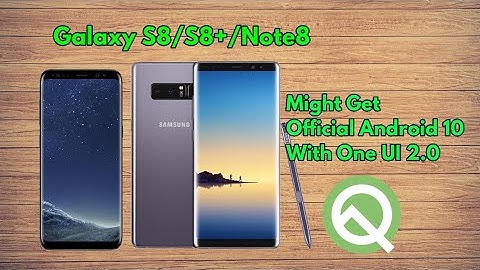 Android 10 Update With One UI 2.0 Might Arrive For Galaxy S8/S8+/Note8