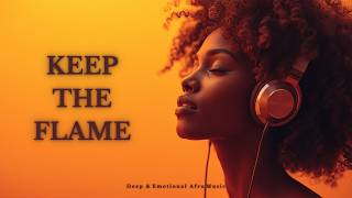 AfroNoir - Keep the flame | Deep & Emotional Afro Music