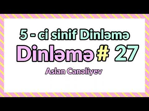 Aslan Canəliyev 5 ci sinif ingilis dili (Dinləmə 27)