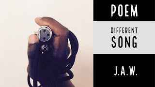 Different Song (Original Poem By J.A.W.)