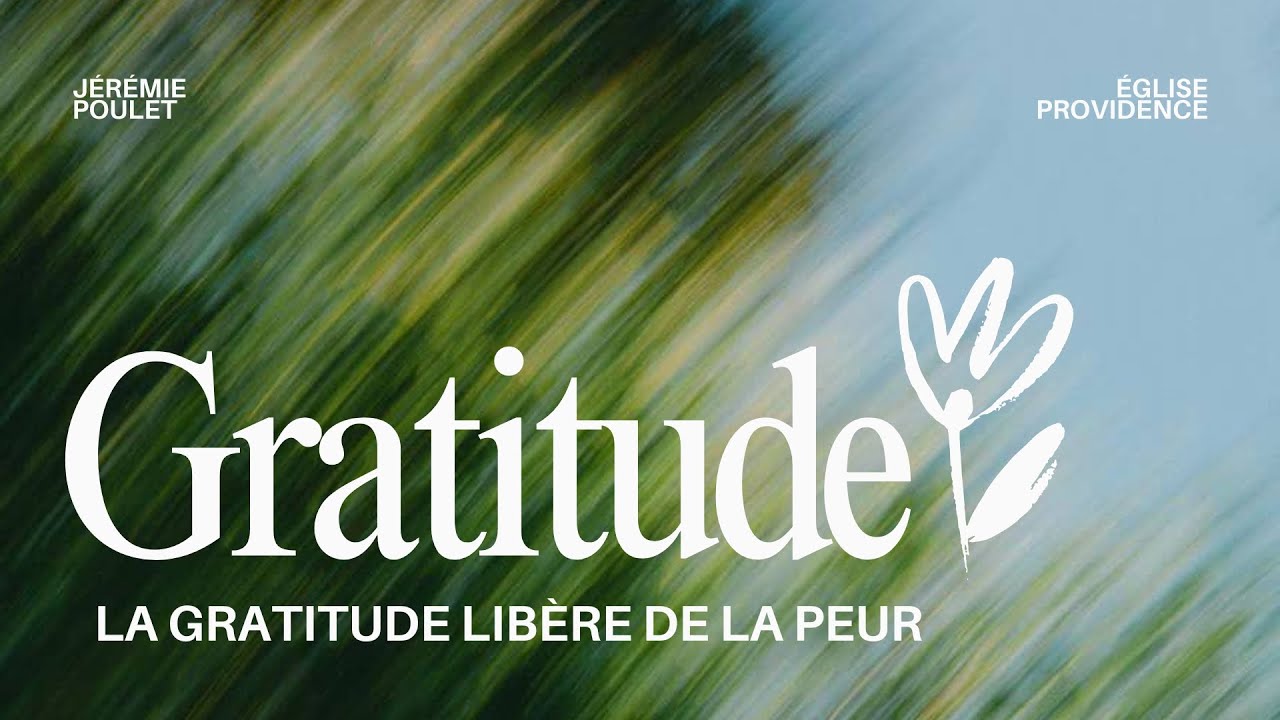LA GRATITUDE LIBÈRE DE LA PEUR | Jérémie Poulet