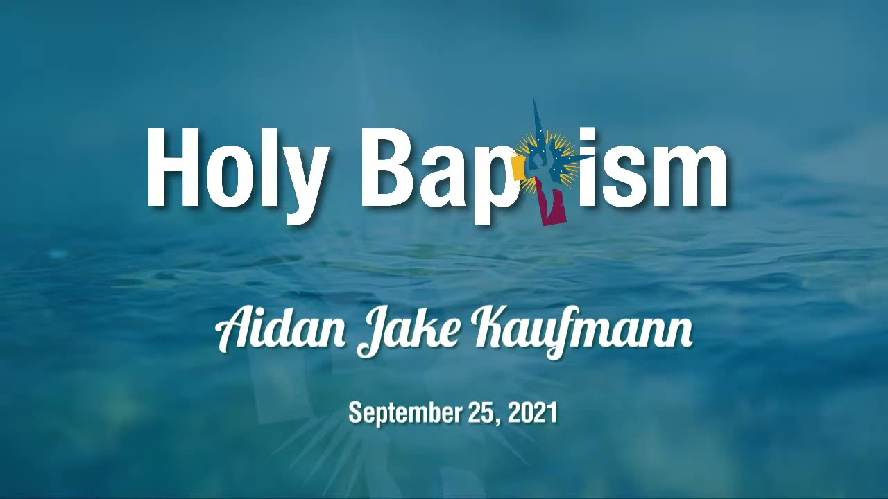 Holy Baptism for Aidan Jake Kaufmann