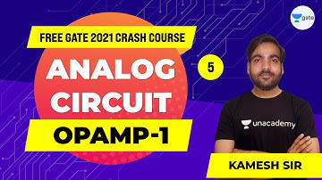 OPAMP - 1 | Analog Circuits | Lec 5 | GATE 2021 (EE,ECE) Free Crash Course | Kamesh Sir
