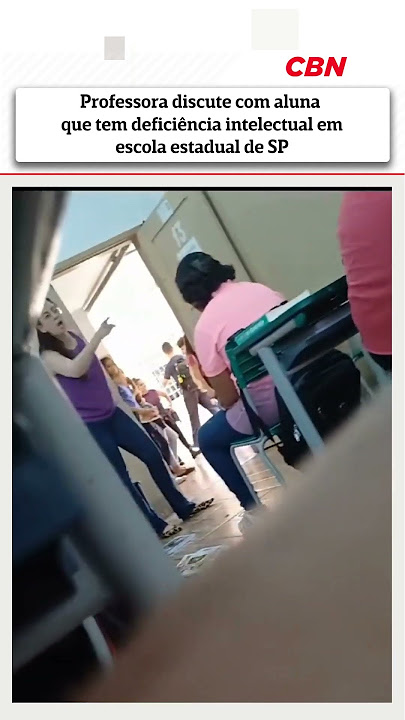 Professora discute com aluna que tem deficiência intelectual em escola estadual de SP