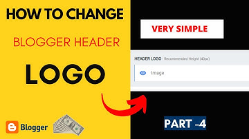 How to Change and add a new Header Logo in Blogger | 2022