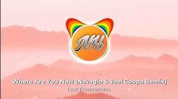Lost Frequencies - Where Are You Now (Navagio & Joel Coopa Remix)
