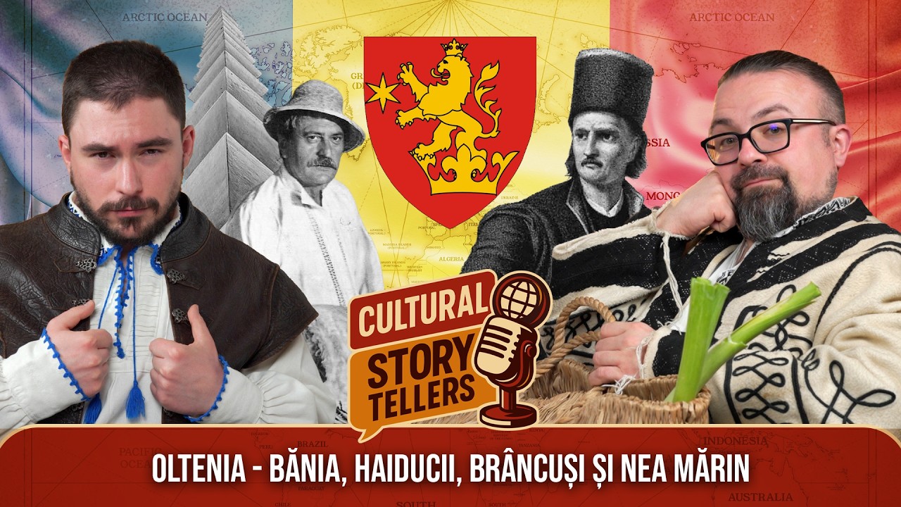 OLTENIA - Bănia, haiducii, Brâncuși și nea Mărin | EP. 7 CULTURAL STORYTELLERS