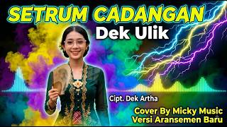 SETRUM CADANGAN - Dek Ulik (Cover Aransemen Baru) | Bikin Candu! ⚡