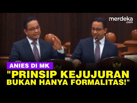 Anies Menohok soal Pemilu di Sidang MK: Prinsip Kejujuran Bukan Cuma Formalitas!